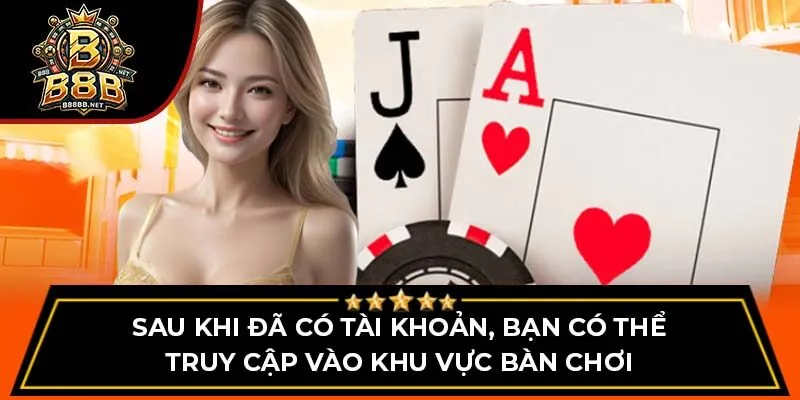 Sau khi đã có tài khoản, bạn có thể truy cập vào khu vực bàn chơi