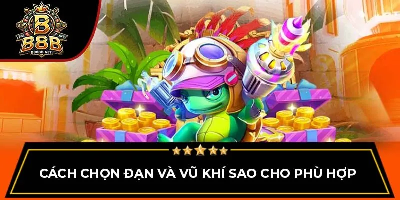 Cách chọn đạn và vũ khí sao cho phù hợp 